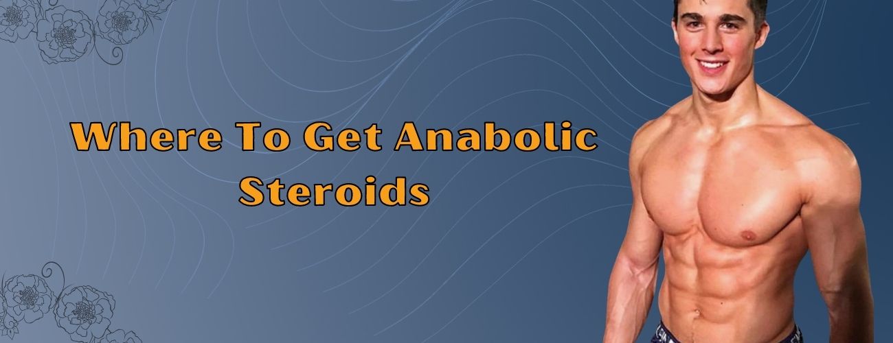 Where To Get Anabolic Steroids